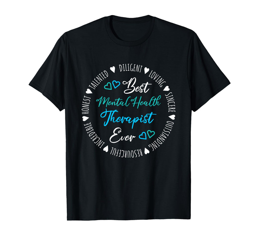 Best Mental Health Therapist Ever T-Shirt - Casual Everyday Wear Men Women - T-Shirt, Sweatshirt, Hoodie