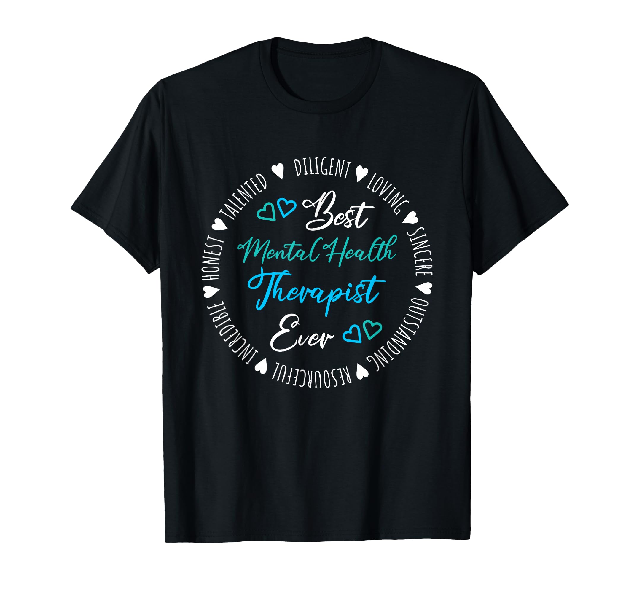 Best Mental Health Therapist Ever T-Shirt - Casual Everyday Wear Men Women - T-Shirt, Sweatshirt, Hoodie