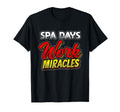 Spa Days Work Miracles Self Care T-Shirt - Fun Novelty Design Men Women - T-Shirt, Sweatshirt, Hoodie