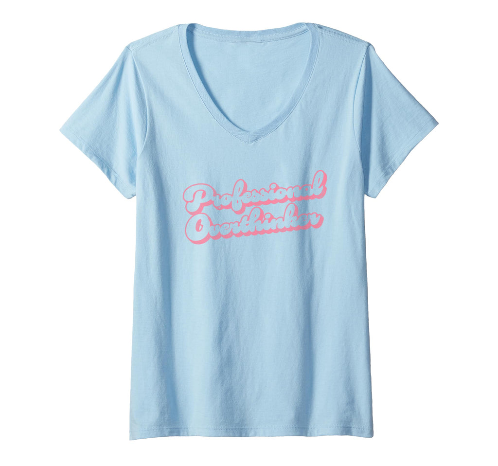 Womens Professional Overthinker Funny V T-Shirt - Graphic Print Men Women - T-Shirt, Sweatshirt, Hoodie