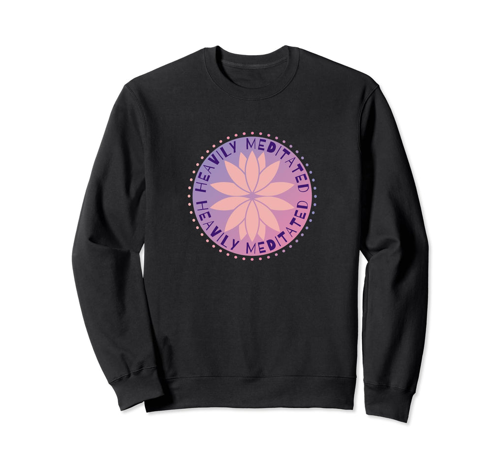 Heavily Meditated Meditation Sweatshirt - Aesthetic Graphic Men Women - T-Shirt, Sweatshirt, Hoodie