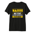 Overthinker Warning May Start T-Shirt - Custom Art Print Unisex - T-Shirt, Sweatshirt, Hoodie