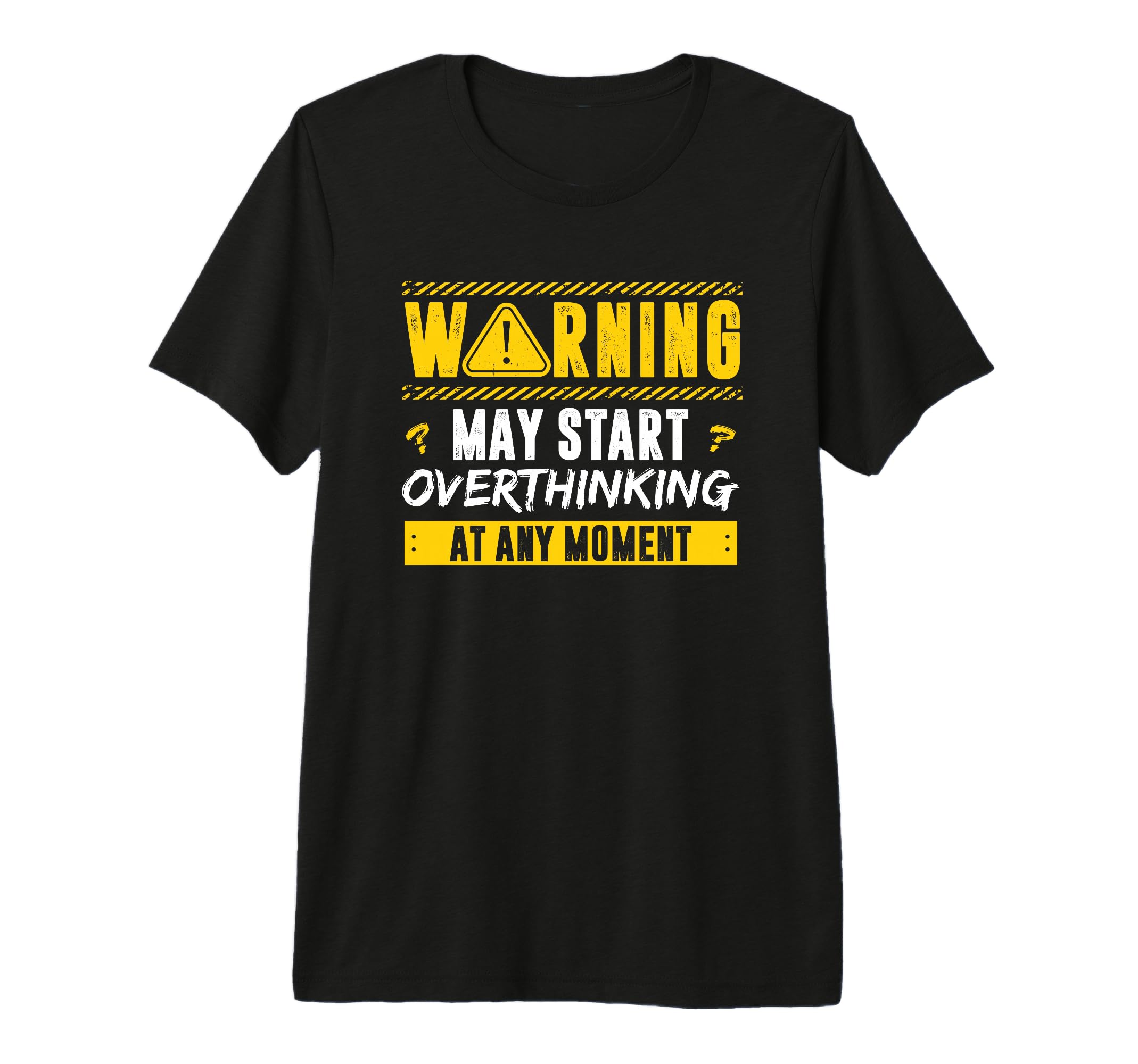 Overthinker Warning May Start T-Shirt - Custom Art Print Unisex - T-Shirt, Sweatshirt, Hoodie