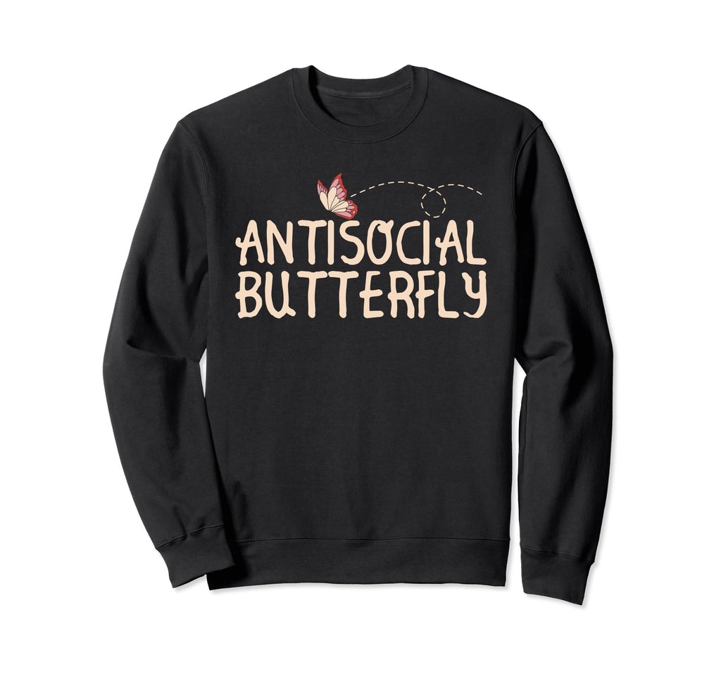 Antisocial Butterfly Funny Introvert Sweatshirt - Trendy Graphic Unisex - T-Shirt, Sweatshirt, Hoodie