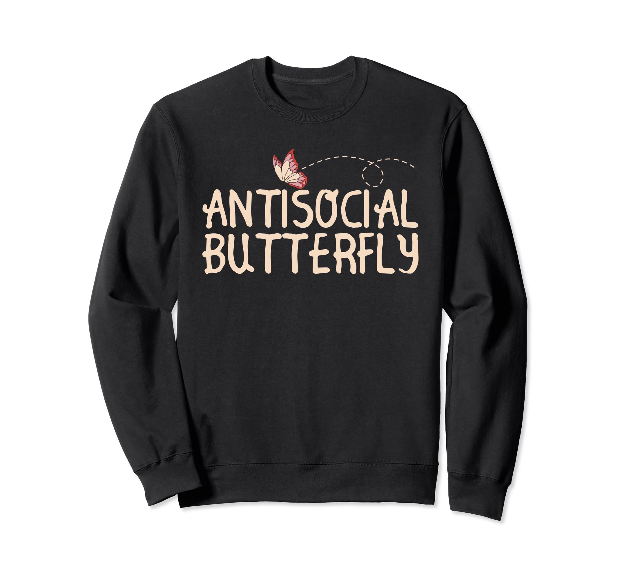 Antisocial Butterfly Funny Introvert Sweatshirt - Trendy Graphic Unisex - T-Shirt, Sweatshirt, Hoodie
