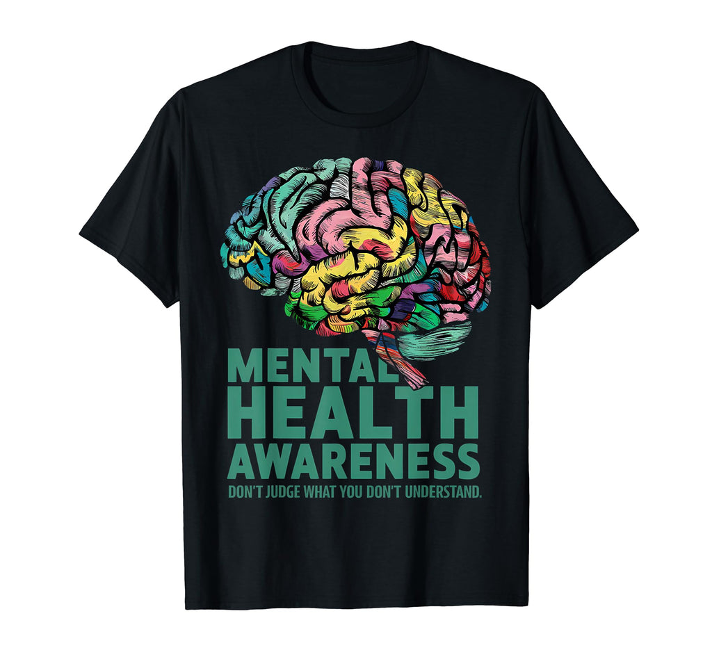 Dont Judge What You Dont Understand Mental T-Shirt - Unique Graphic Unisex - T-Shirt, Sweatshirt, Hoodie