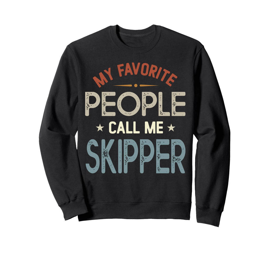 My Favorite People Call Me Skipper Sweatshirt - Graphic Print Unisex - T-Shirt, Sweatshirt, Hoodie