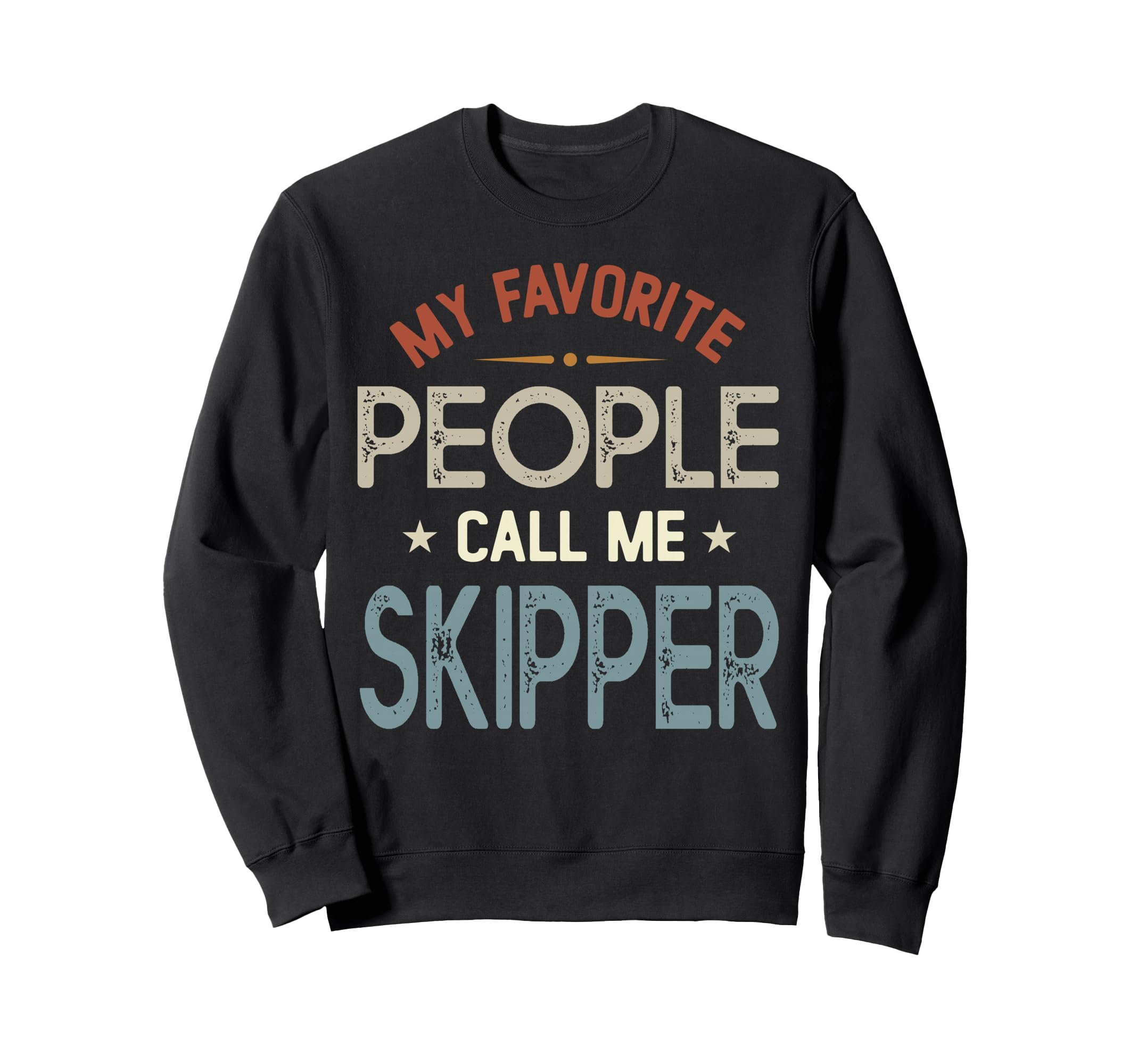My Favorite People Call Me Skipper Sweatshirt - Graphic Print Unisex - T-Shirt, Sweatshirt, Hoodie