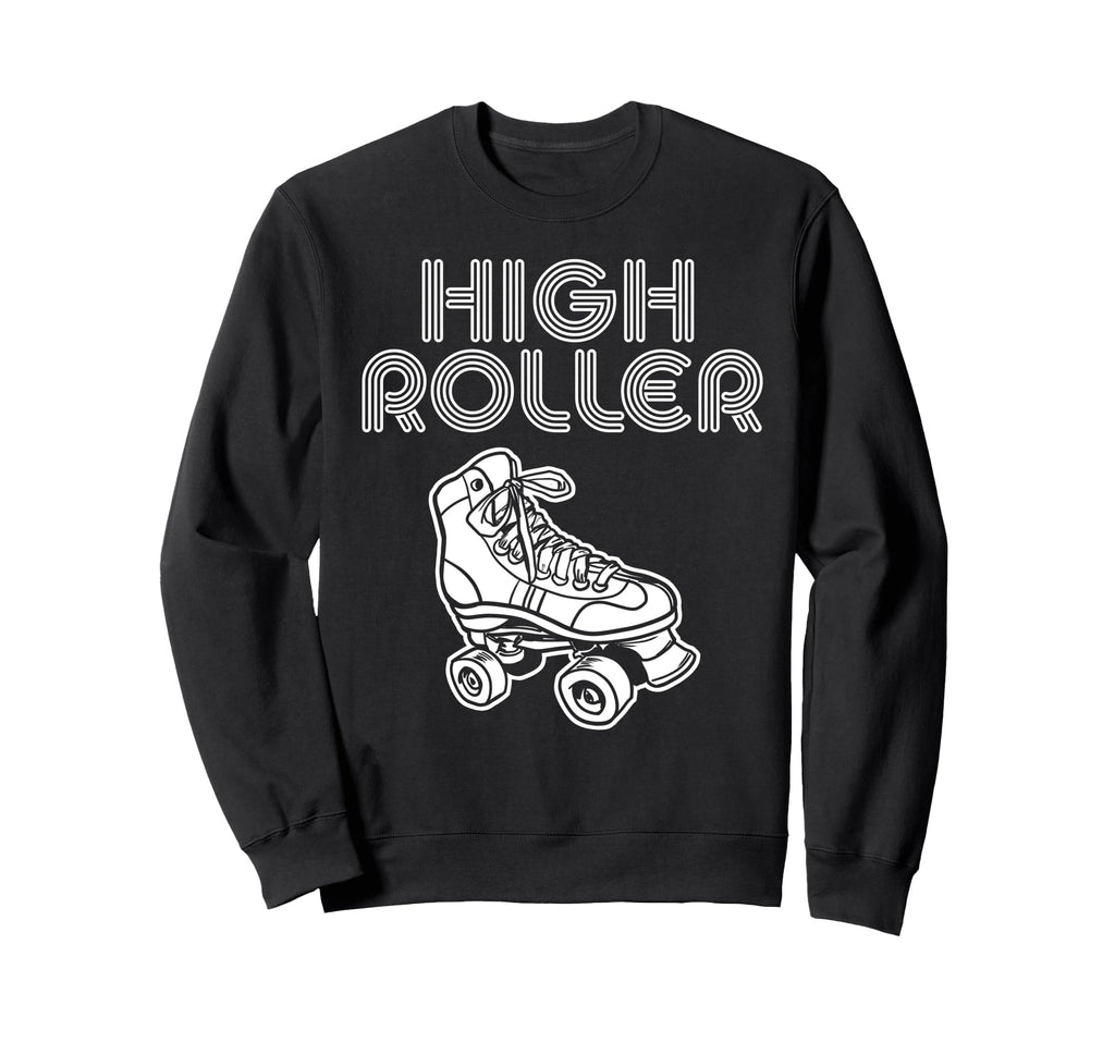 Roller Skating High Roller Sweatshirt - Graphic Print for Adults - T-Shirt, Sweatshirt, Hoodie