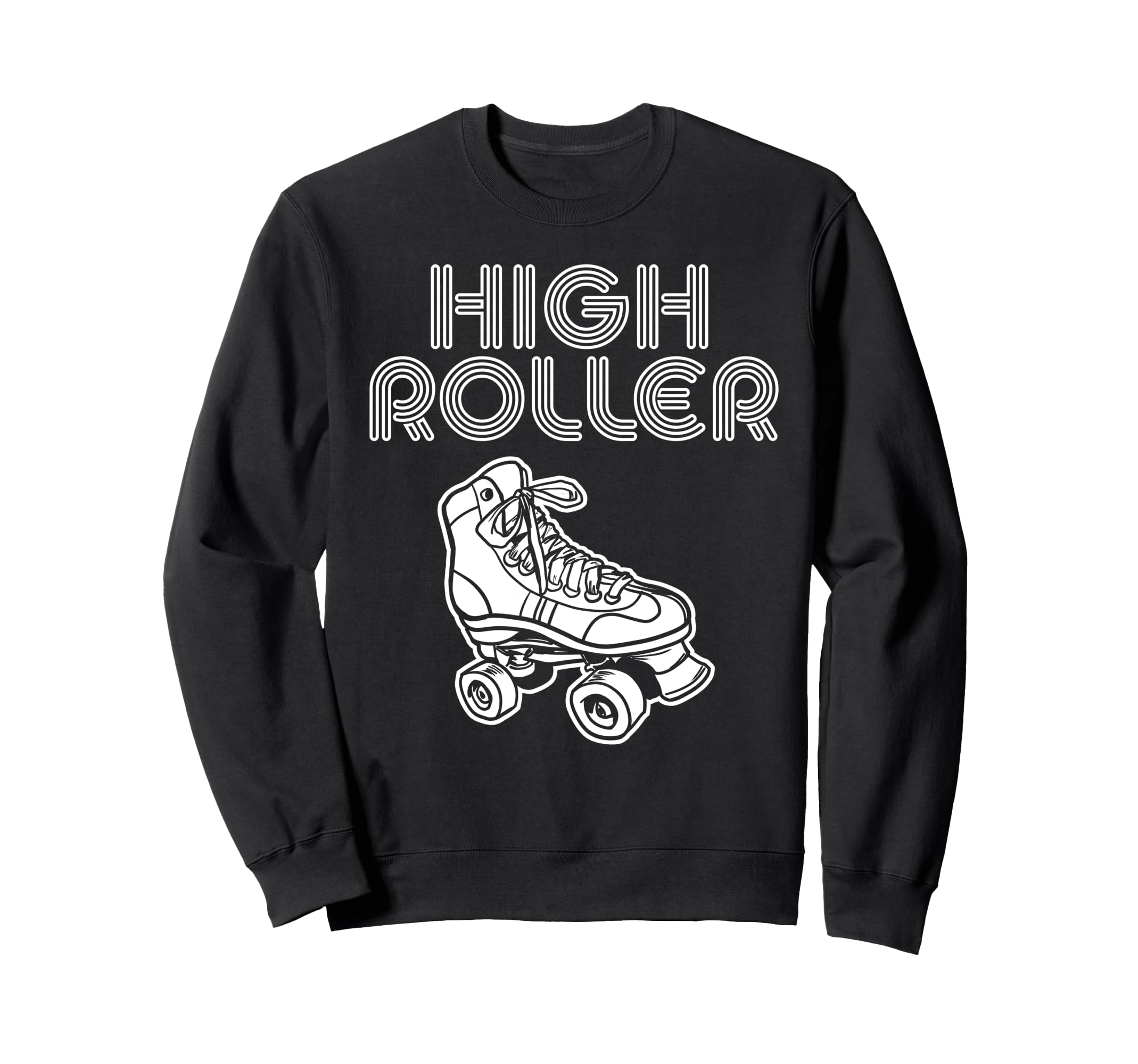 Roller Skating High Roller Sweatshirt - Graphic Print for Adults - T-Shirt, Sweatshirt, Hoodie