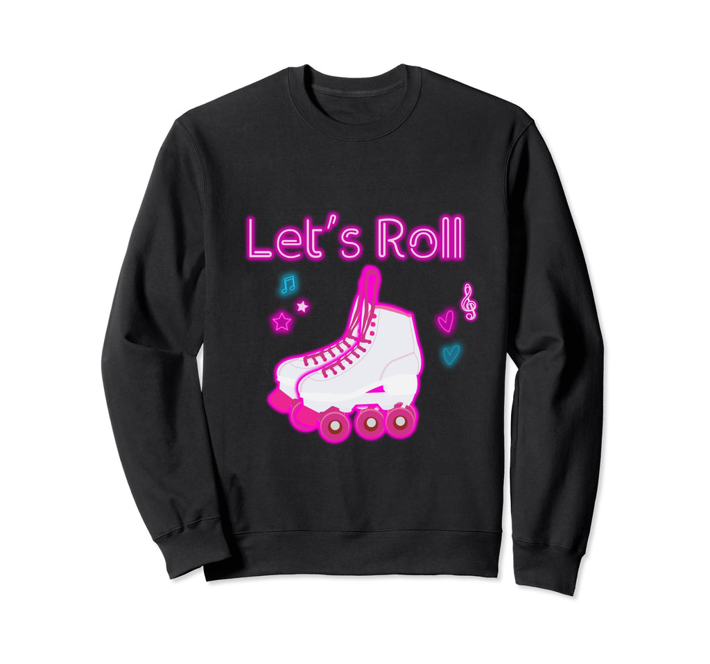 Lets Roll Roller Skating Skater Sweatshirt - Casual Everyday Wear Unisex - T-Shirt, Sweatshirt, Hoodie