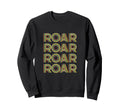 Expressive Roar Stacked Typography Sweatshirt - Aesthetic Graphic Unisex - T-Shirt, Sweatshirt, Hoodie