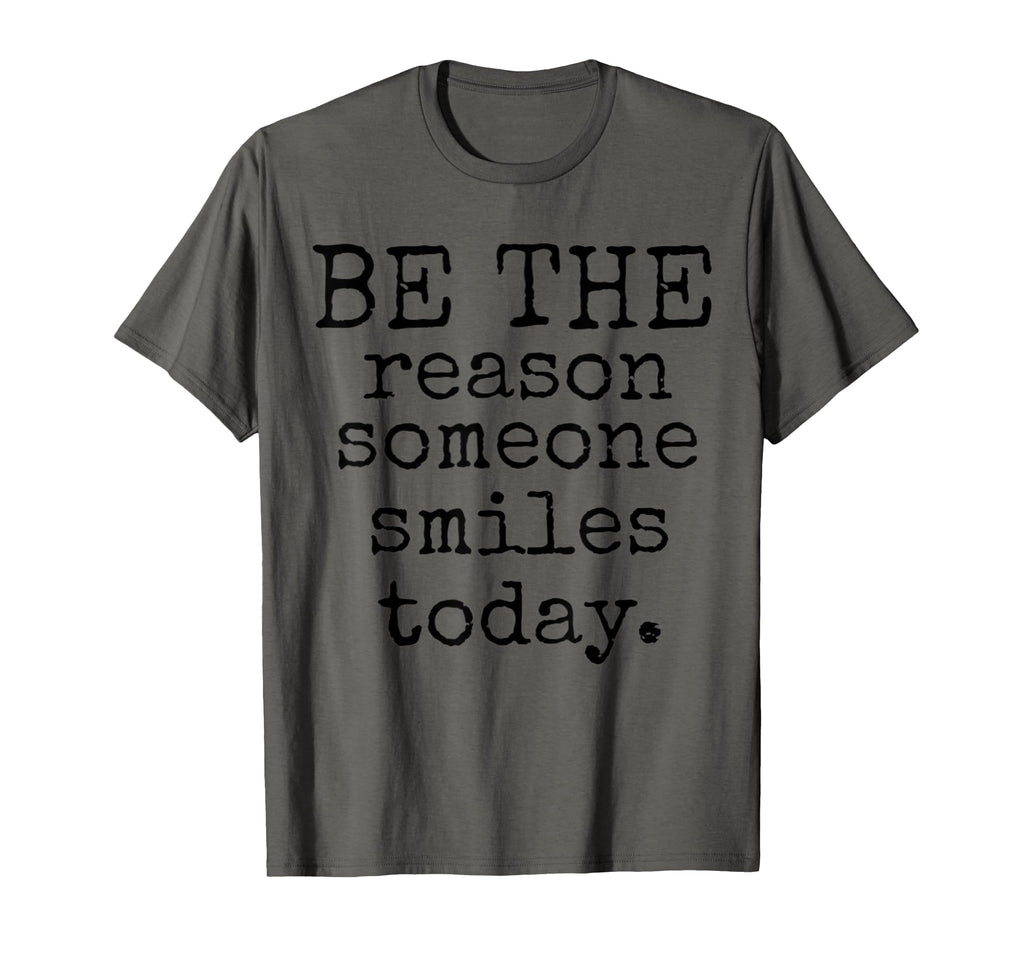 Be Reason Someone Smiles Today Kind T-Shirt - Trendy Graphic Unisex - T-Shirt, Sweatshirt, Hoodie