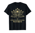 Find Stillness Within Zen Meditation T-Shirt - Trendy Graphic Men Women - T-Shirt, Sweatshirt, Hoodie