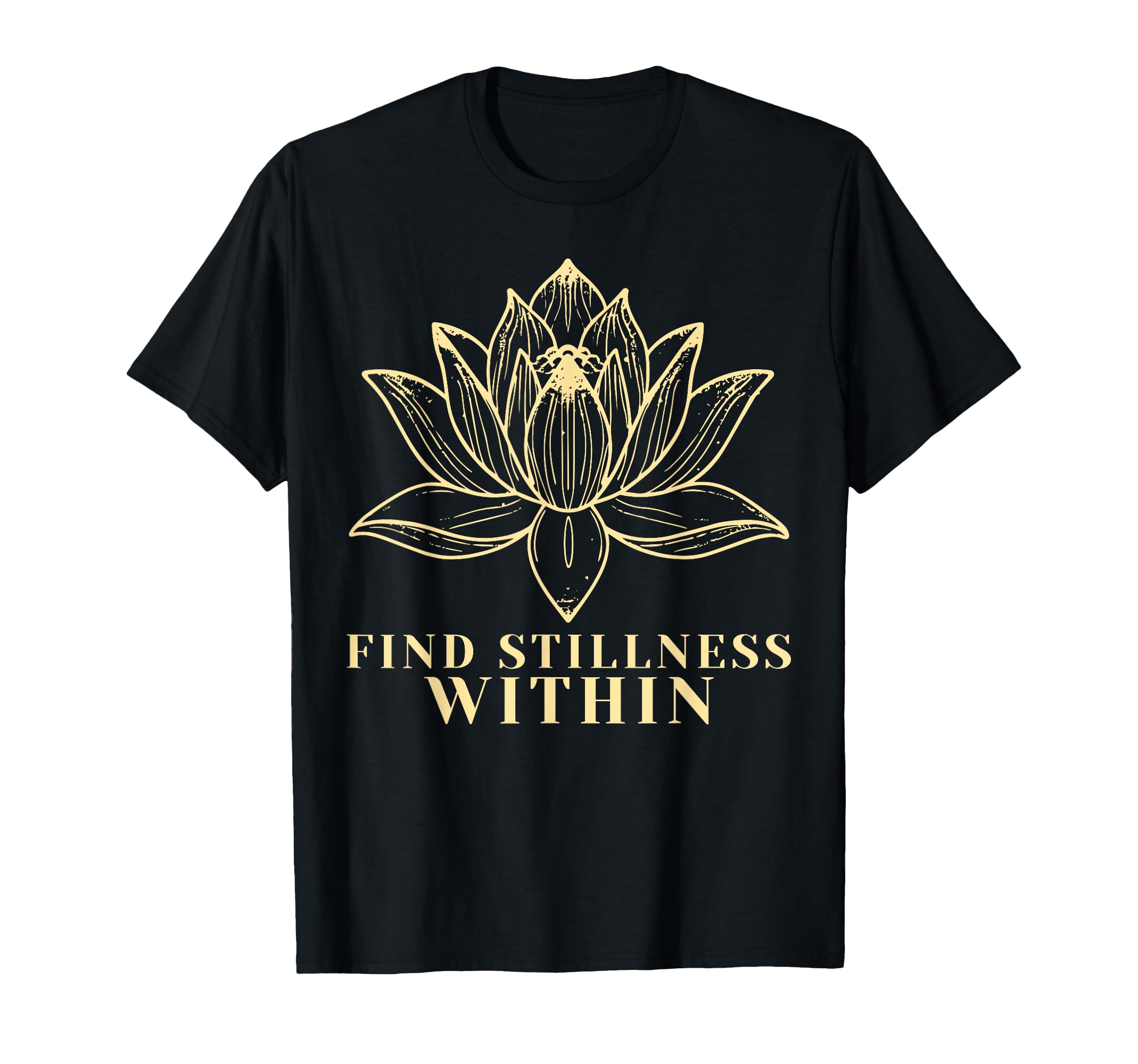 Find Stillness Within Zen Meditation T-Shirt - Trendy Graphic Men Women - T-Shirt, Sweatshirt, Hoodie
