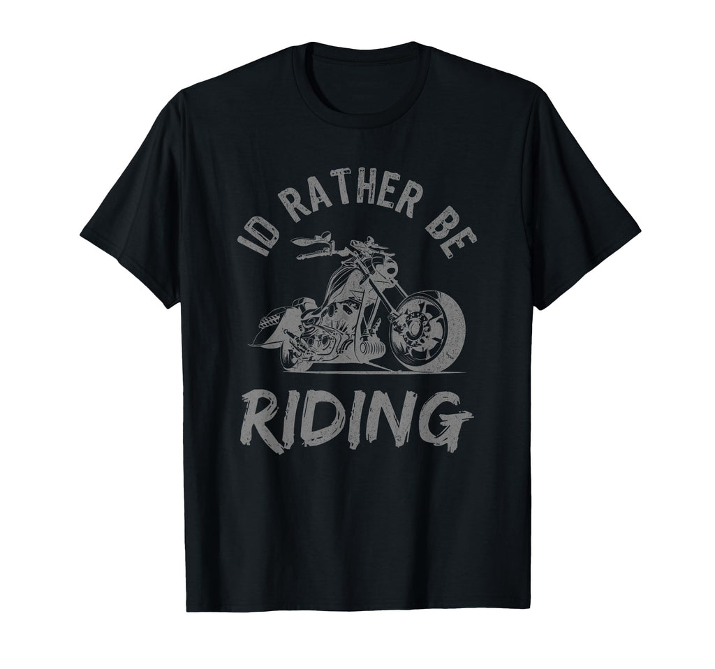 Id Rather Be Riding Street Motorcycle Biker T-Shirt - Unique Graphic Unisex - T-Shirt, Sweatshirt, Hoodie