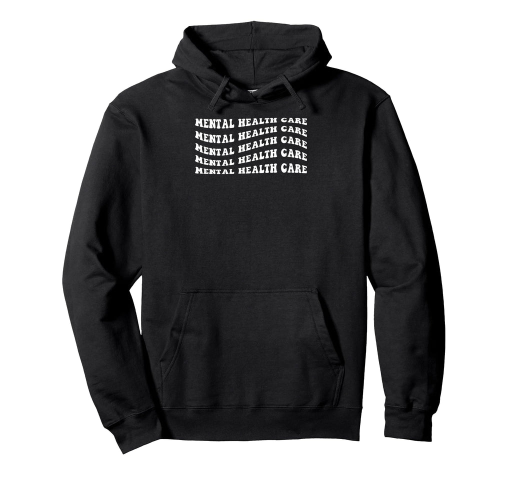 Mental Health Care Hoodie - Minimalist Print Unisex - T-Shirt, Sweatshirt, Hoodie