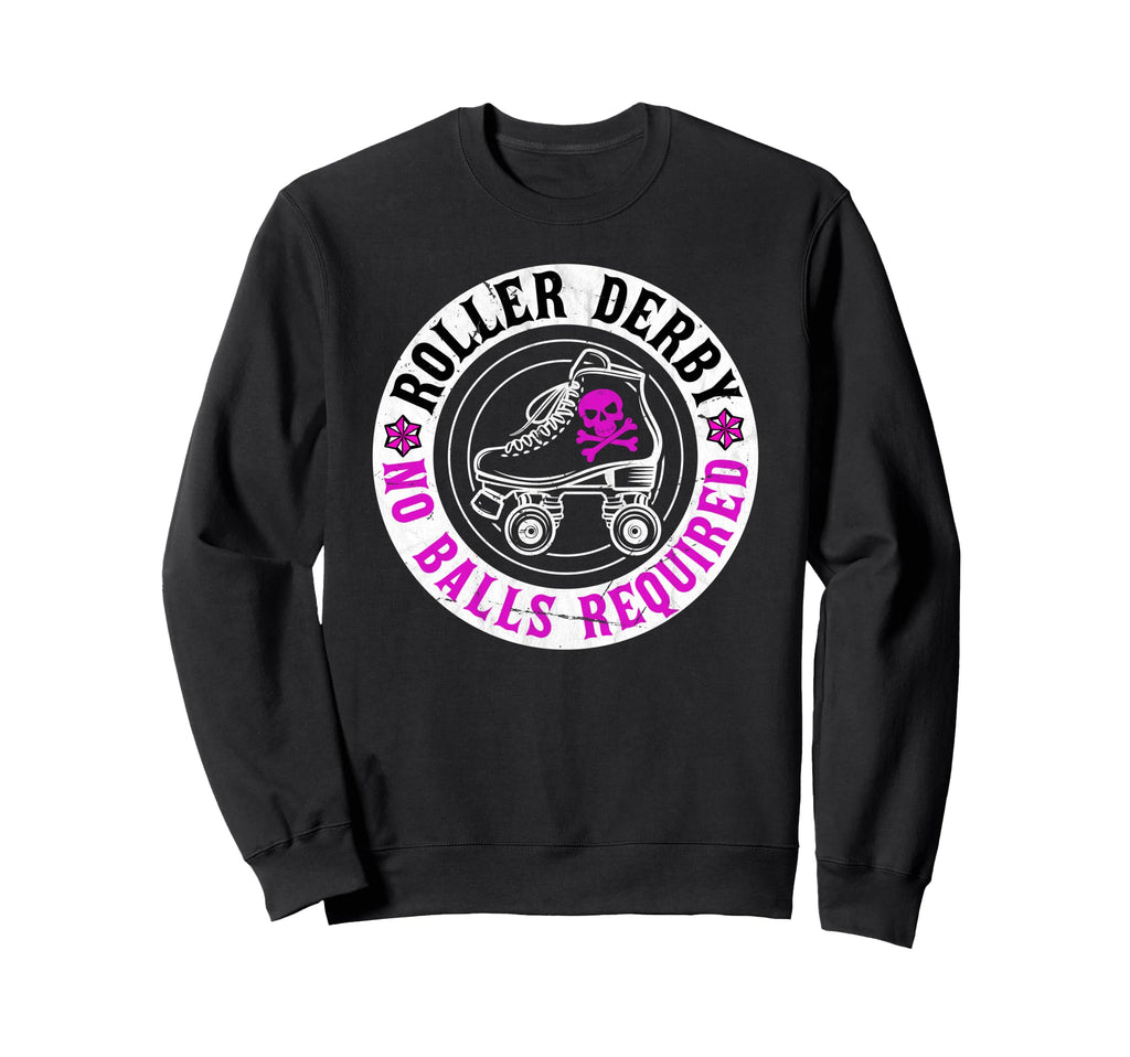 Roller Derby No Balls Required Sweatshirt - Fun Novelty Design Men Women - T-Shirt, Sweatshirt, Hoodie