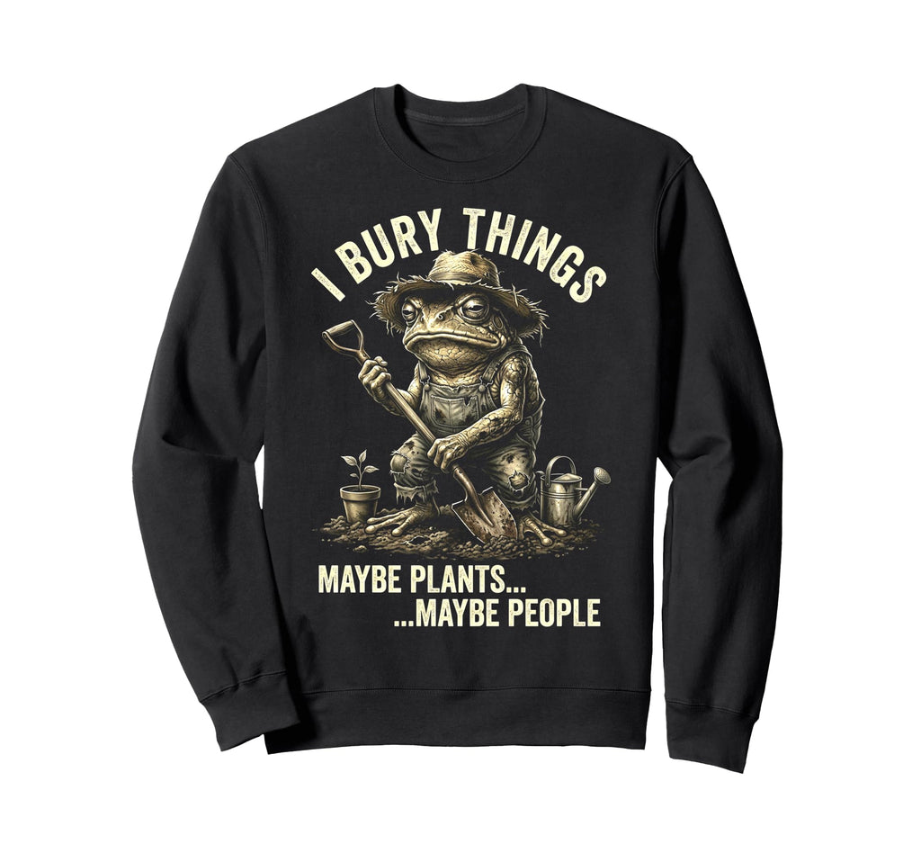 Funny Toad Gardener I Bury Things Sweatshirt - Aesthetic Graphic Men Women - T-Shirt, Sweatshirt, Hoodie