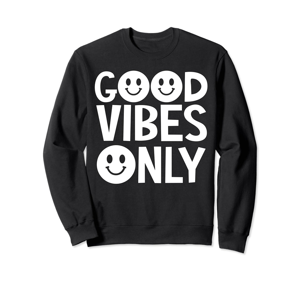 Good Vibes Only Mental Health Self Love Sweatshirt - Unique Graphic Unisex - T-Shirt, Sweatshirt, Hoodie