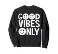 Good Vibes Only Mental Health Self Love Sweatshirt - Unique Graphic Unisex - T-Shirt, Sweatshirt, Hoodie