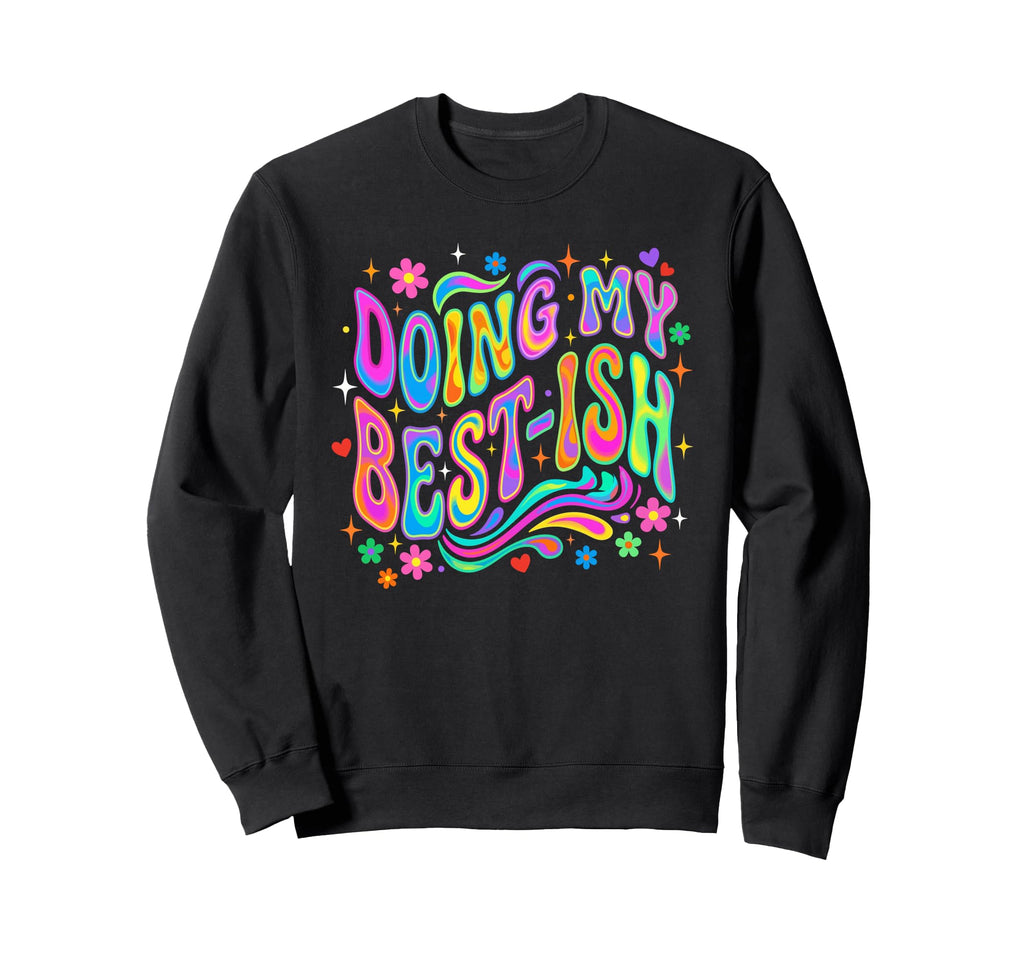 Doing My Best Ish Funny Groovy 70S Sweatshirt - Trendy Graphic for Adults - T-Shirt, Sweatshirt, Hoodie