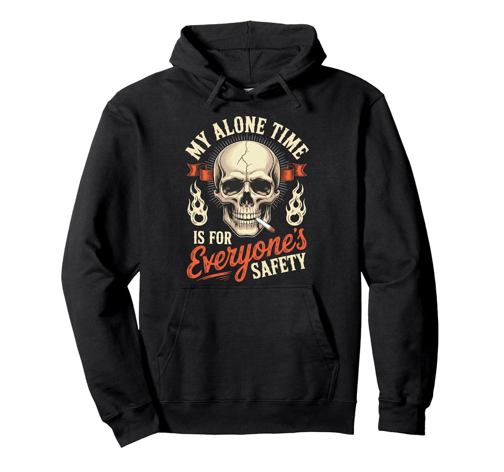 My Alone Time Is Everyones Safety Hoodie - Unique Graphic Men Women - T-Shirt, Sweatshirt, Hoodie
