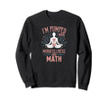 Im Pumped Mindfulness And Math Sweatshirt - Streetwear Style for Adults - T-Shirt, Sweatshirt, Hoodie