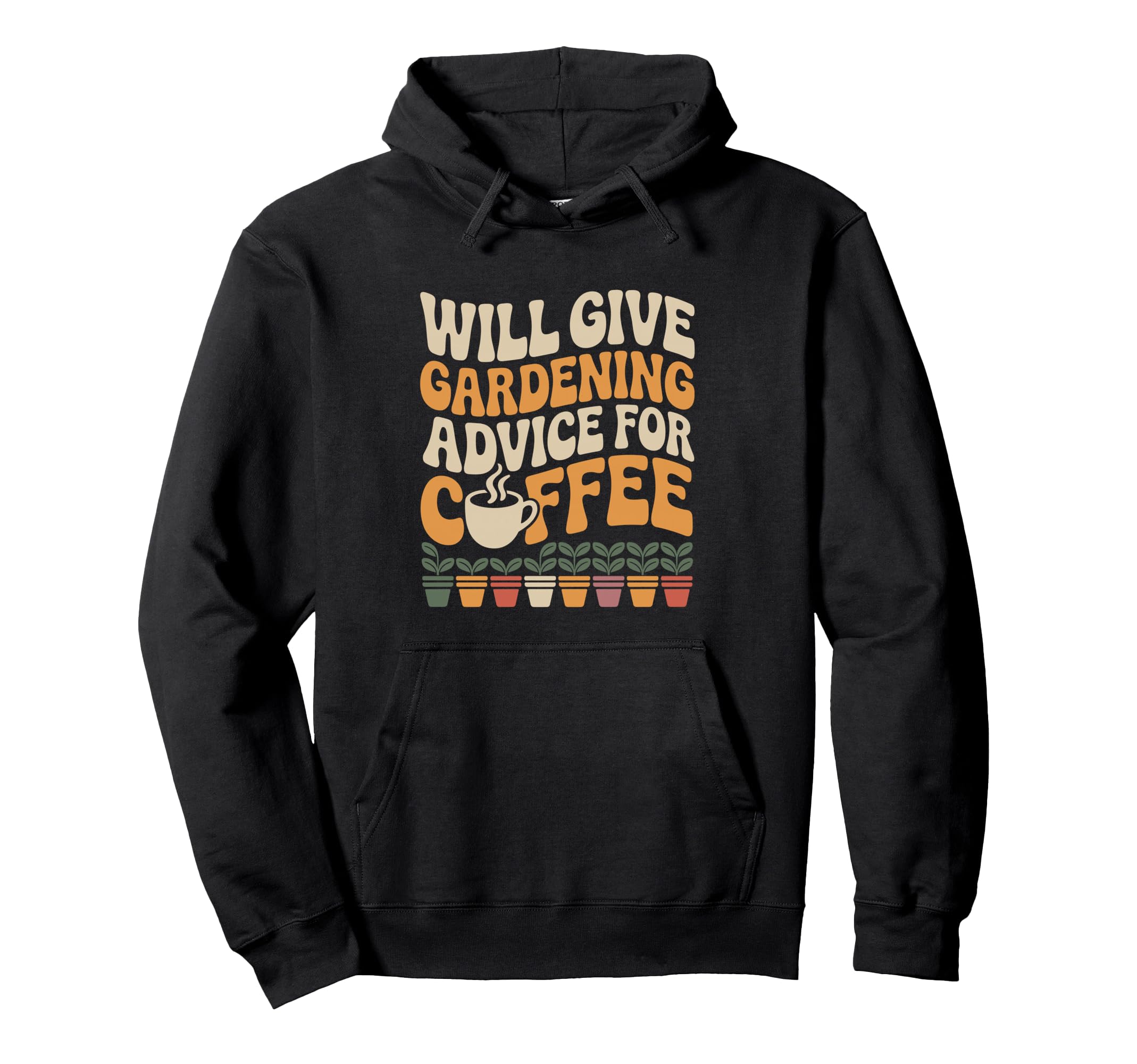 Will Give Gardening Advice Coffee Funny Hoodie - Novelty Apparel Men Women - T-Shirt, Sweatshirt, Hoodie