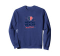 Mental Health Day 2024 Mental Health Sweatshirt - Unique Graphic Men Women - T-Shirt, Sweatshirt, Hoodie