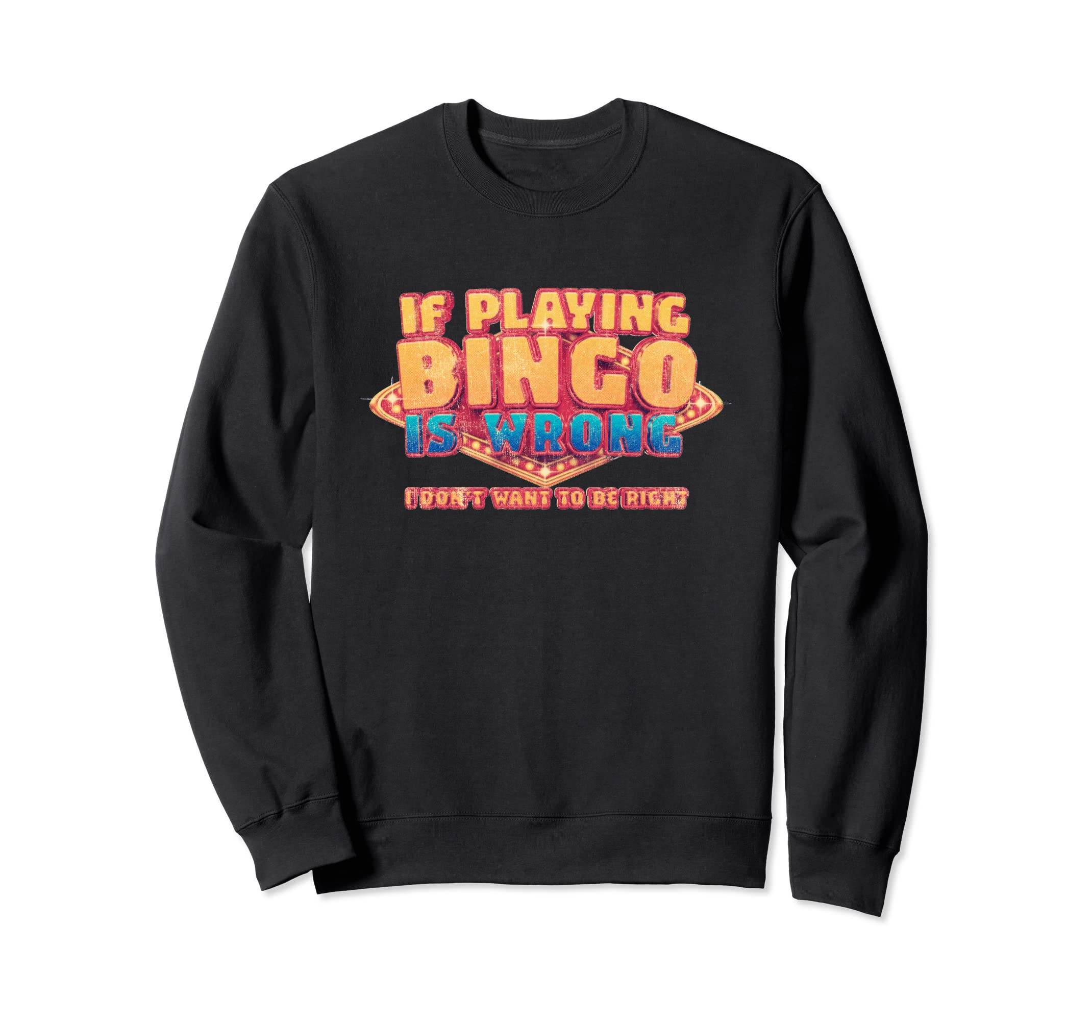 Distressed If Playing Bingo Is Sweatshirt - Novelty Apparel Men Women - T-Shirt, Sweatshirt, Hoodie