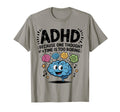 Adhd Because One Thought Time Is T-Shirt - Fun Novelty Design for Adults - T-Shirt, Sweatshirt, Hoodie