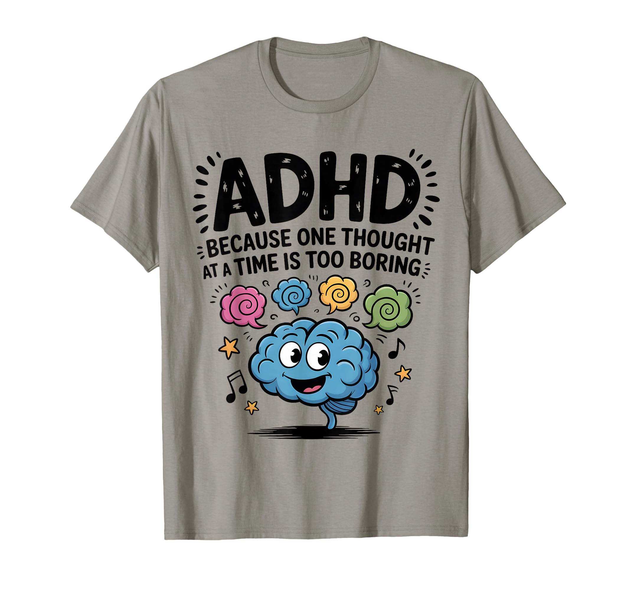 Adhd Because One Thought Time Is T-Shirt - Fun Novelty Design for Adults - T-Shirt, Sweatshirt, Hoodie