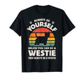 Westie West Highland White Terrier T-Shirt - Fun Novelty Design for Adults - T-Shirt, Sweatshirt, Hoodie