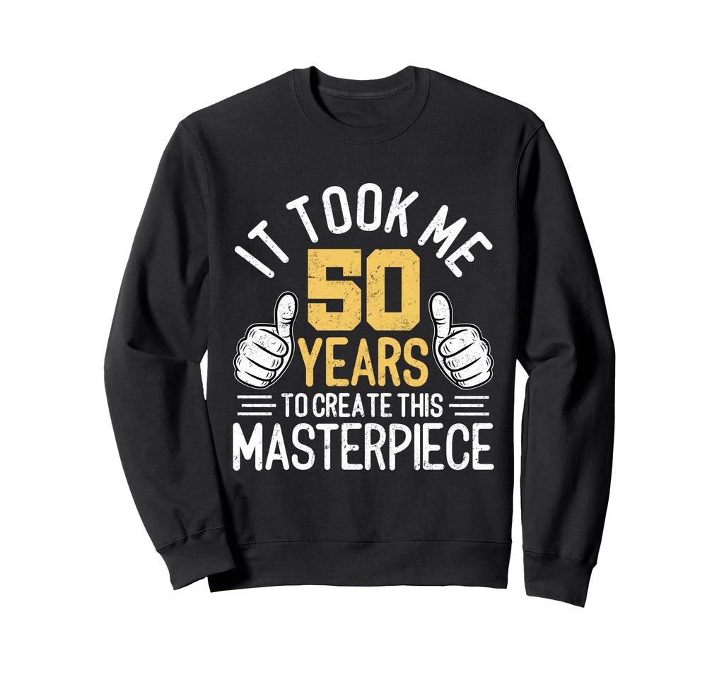 Funny 50Th Birthday Fifty Years Old Sweatshirt - Custom Art Print Unisex - T-Shirt, Sweatshirt, Hoodie
