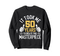Funny 50Th Birthday Fifty Years Old Sweatshirt - Custom Art Print Unisex - T-Shirt, Sweatshirt, Hoodie