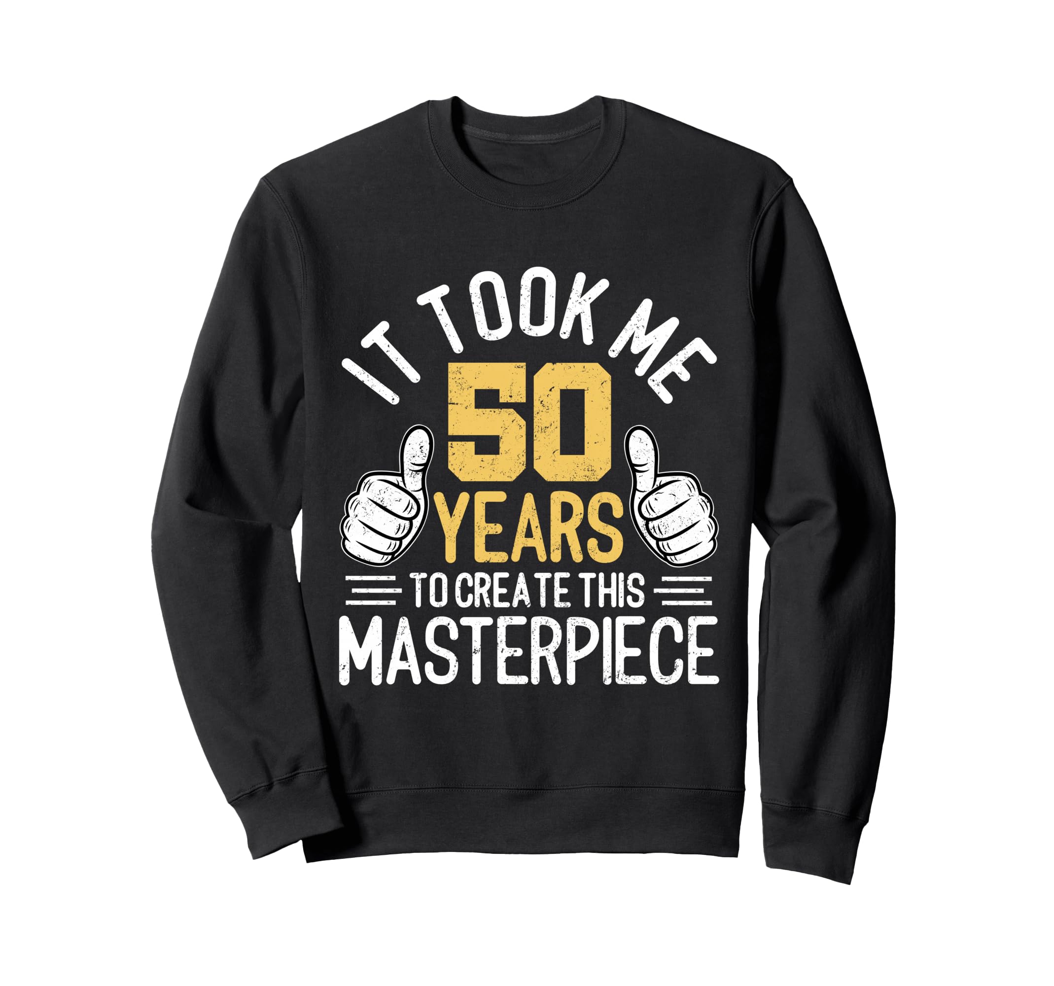 Funny 50Th Birthday Fifty Years Old Sweatshirt - Custom Art Print Unisex - T-Shirt, Sweatshirt, Hoodie