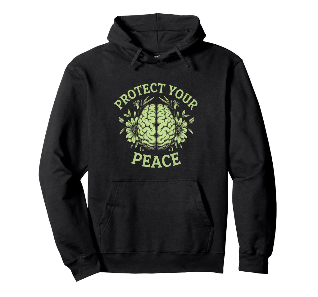 Protect Your Peace Mental Health Hoodie - Aesthetic Graphic for Adults - T-Shirt, Sweatshirt, Hoodie