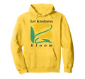 Aesthetic Womens Let Kindness Bloom Hoodie - Casual Everyday Wear Unisex - T-Shirt, Sweatshirt, Hoodie