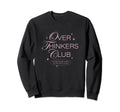 Overthinkers Club Sweatshirt - Casual Everyday Wear Unisex - T-Shirt, Sweatshirt, Hoodie