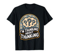 Im Thinking About Thinking Funny Overthinker T-Shirt - Graphic Print Unisex - T-Shirt, Sweatshirt, Hoodie