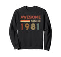 Awesome Since 1981 Birthday 40Th Sweatshirt - Trendy Graphic Men Women - T-Shirt, Sweatshirt, Hoodie