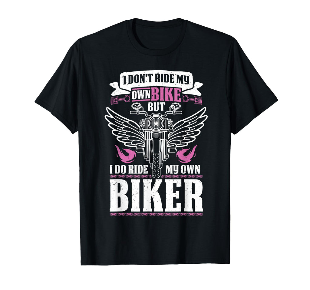 Motorcycle I Do Ride My Own Biker T-Shirt - Casual Everyday Wear Men Women - T-Shirt, Sweatshirt, Hoodie