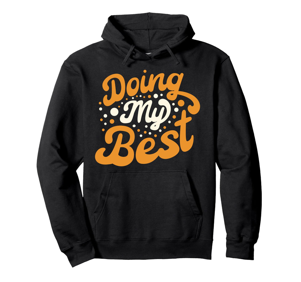 Doing My Best Self Care Hoodie - Casual Everyday Wear for Adults - T-Shirt, Sweatshirt, Hoodie