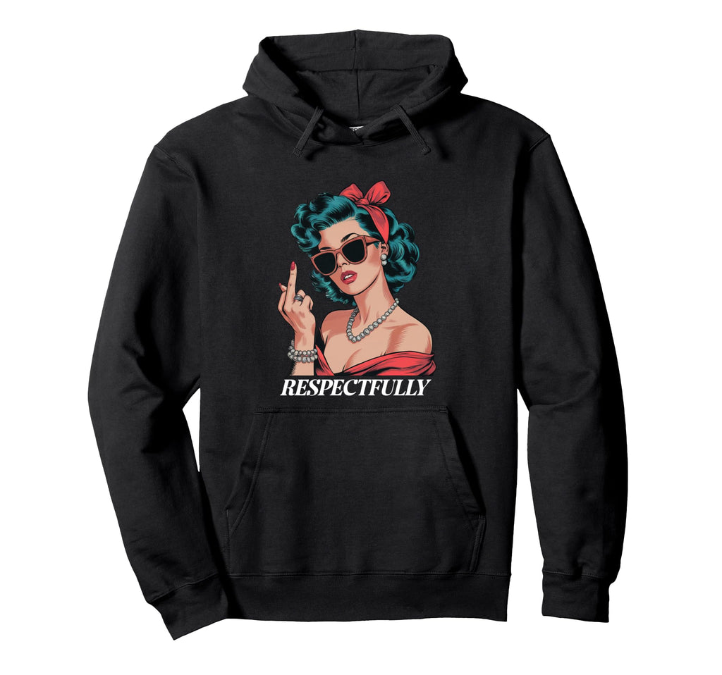 Pin Up Respectfully Hoodie - Minimalist Print Unisex - T-Shirt, Sweatshirt, Hoodie