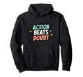 Motivational Mindset Action Inspiration Hoodie - Minimalist Print Unisex - T-Shirt, Sweatshirt, Hoodie