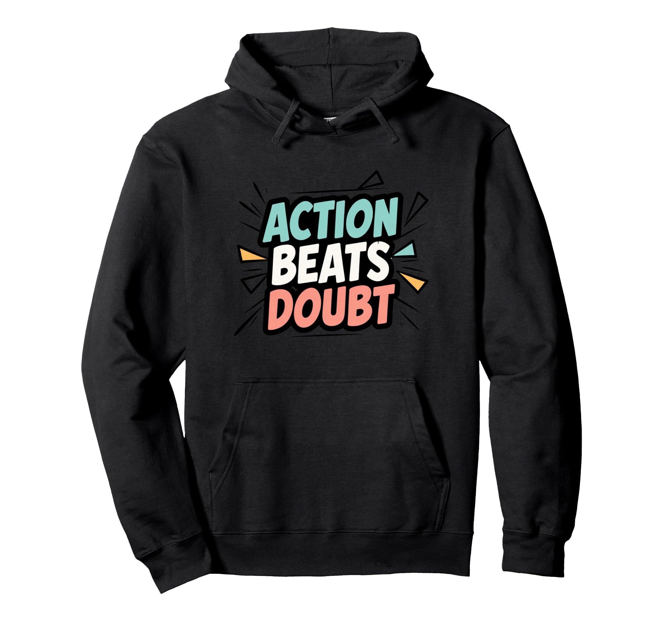 Motivational Mindset Action Inspiration Hoodie - Trendy Graphic Men Women - T-Shirt, Sweatshirt, Hoodie