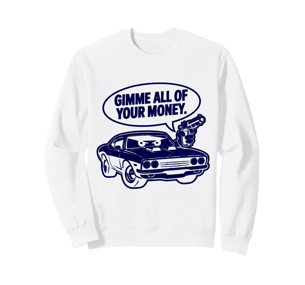 70S Muscle Car Gimme All Your Sweatshirt - Custom Art Print Men Women - T-Shirt, Sweatshirt, Hoodie