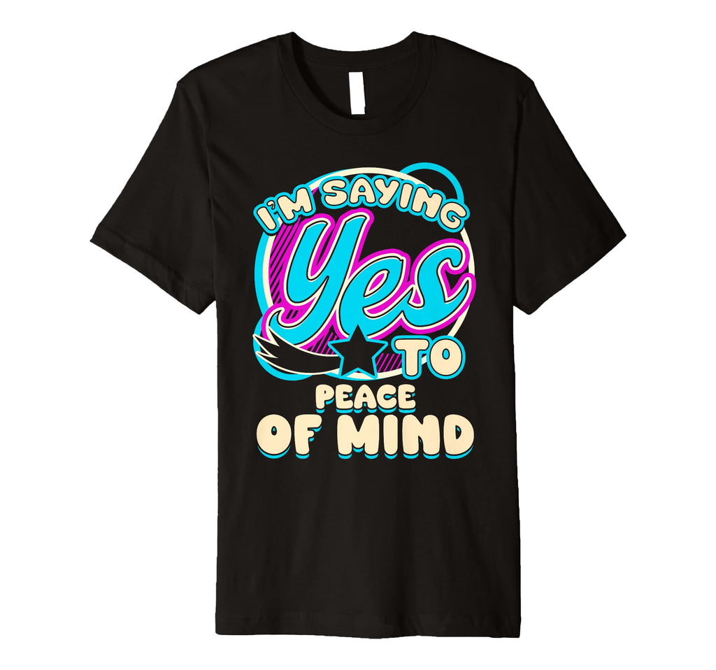 Im Yes To Peace Mind Self Care T-Shirt - Graphic Print Men Women - T-Shirt, Sweatshirt, Hoodie