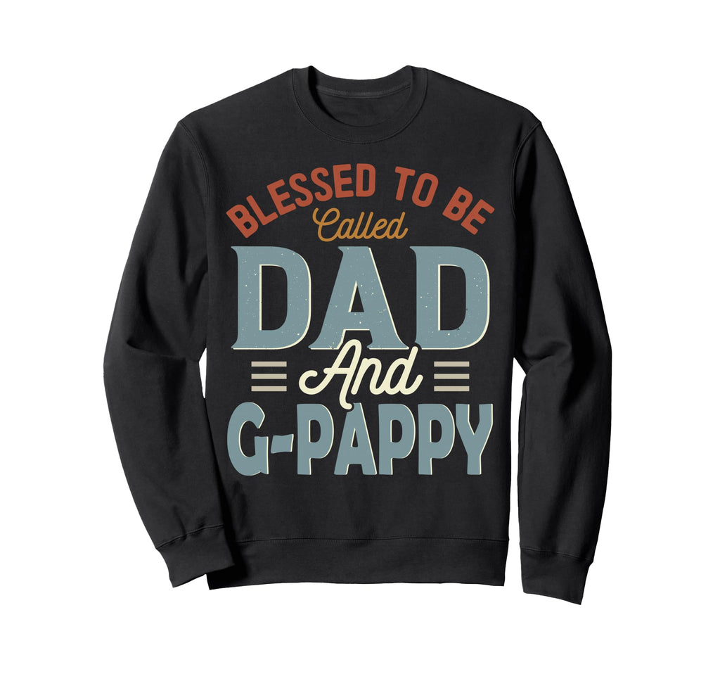 Blessed To Be Called Dad And G Sweatshirt - Casual Everyday Wear Unisex - T-Shirt, Sweatshirt, Hoodie